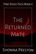 The Returned Mate (Pine Ridge Pack #4) by Shonna Preston