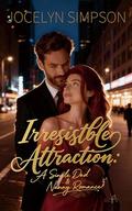 Irresistible Attraction: A Single Dad & Nanny Romance by Jocelyn Simpson