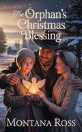 The Orphan's Christmas Blessing: Historical Western Romance by Montana Ross