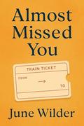 Almost Missed You by June Wilder