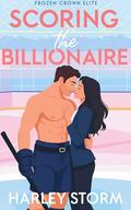 Scoring the Billionaire: A Secret Identity Enemies to Lovers Holiday Hockey Romance (Frozen Crown Elite #3) by Harley Storm