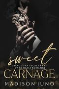 Sweet Carnage: An Age Gap Secret Baby Dark Mafia Romance by Madison Juno