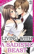 Living with a Sadistic Beast Vol. 3 (Living with a Sadistic Beast #3) by Ao Yuki