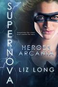 SuperNova (Heroes of Arcania #1) by Liz Long