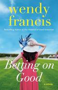 Betting on Good by Wendy Francis