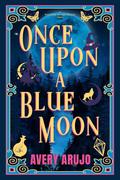 Once Upon a Blue Moon (Welcome to Moonridge #1) by Avery Arujo
