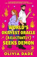 World's Okayest Oracle (Reluctantly) Seeks Demon by Olivia Dade