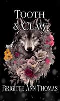 Tooth and Claw by Brigitte Ann Thomas