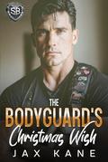 The Bodyguard's Christmas Wish: A Forbidden Forced Proximity Romantic Suspense (Sierra Bravo Security #5) by Jax Kane