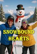 Snowbound Hearts: A Magical, Hilarious Winter Adventure In Lake Tahoe by Ge Wang