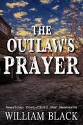 The Outlaw's Prayer by William Black
