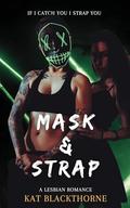 Mask & Strap by Kat Blackthorne