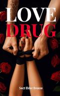 Love Drug: (A Second Chance Romance #5) by Sect Elder Breeze