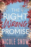The Right Wrong Promise: A Grumpy Single Dad Romance by Nicole Snow