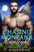 Chasing Montana Moonlight: A Holiday Shifter Romance by T. Haldeman