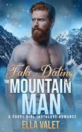 Fake Dating the Mountain Man: A Curvy Girl Instalove Romance (Mountain Men of Pine Ridge and Cedar Creek #3) by Ella Valet