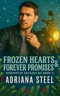 Frozen Hearts & Forever Promises: A Widow Falls for Her Late Husband's Brother in This Small Town Alaska MC Christmas Romance (Northstar Savages MC #2) by Adriana Steel