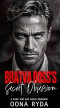 Bratva Boss’s Secret Obsession: A Dark Age Gap Mafia Romance Short Read (Dark & Possessive #1) by Oona Ryda