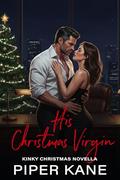 His Christmas Virgin by Piper Kane