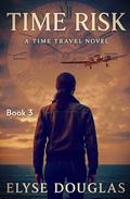 Time Risk 3: Amelia Earhart: A Time Travel Mystery and Historical Adventure by Elyse Douglas