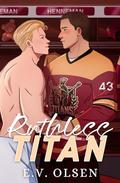 Ruthless Titan: Special Edition by E.V. Olsen