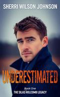 Underestimated (The Silas Holcomb Legacy #1) by Sherri Wilson Johnson