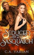 Seduced by Sasquatch by C.A. Varian