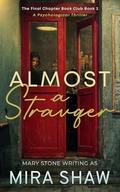 Almost a Stranger: A Psychological Thriller Romance (The Final Chapter Book Club #2) by Mira Shaw