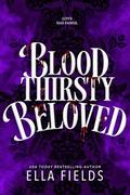 Bloodthirsty Beloved: A Romantasy Standalone by Ella Fields