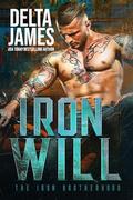 Iron Will (Iron Brotherhood #1) by Delta James