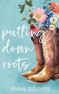 Putting Down Roots by Jenna Rogers