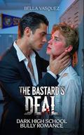 The Bastard's Deal: A Dark Elite M/M Bully Romance by Bella Vasquez