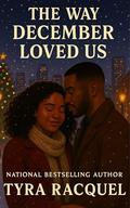The Way December Loved Us by Tyra Racquel