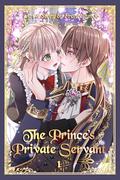 The Prince’s Private Servant: A Servant’s Devotion, A Prince’s Forbidden Love by Francellyn 06