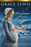The Pregnant Amish Daughter: An Amish Christmas Romance of Mercy by Grace Lewis