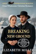 Breaking New Ground by Elizabeth Miller