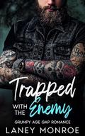 Trapped With the Enemy: Grumpy Age Gap Romance by Laney Monroe