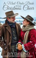 A Mail Order Bride Brings Christmas Cheer: A Sweet and Clean Western Historical Romance by Ivy Daylind