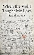 When the Walls Taught Me Love: Finding Connection Amidst the Chaos of Healing by Seraphine Vale