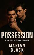Possession: A M/M Serial Killer Romance by Marian Black