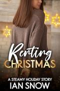 Renting Christmas: A Steamy Holiday Story (Christmas Street #3) by Ian Snow