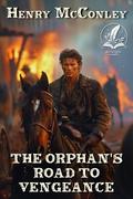 The Orphan's Road to Vengeance: A Historical Western Adventure Novel by Henry McConley