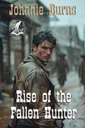 Rise of the Fallen Hunter: A Historical Western Adventure Novel by Johnnie Burns