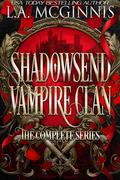 Shadowsend Vampire Clan: Complete Series by L.A. McGinnis