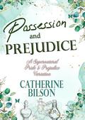 Possession and Prejudice by Catherine Bilson