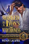 Marked as a Lyon's Marchioness: The Lyon's Den Connected World by Wendy LaCapra
