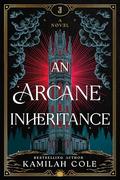 An Arcane Inheritance by Kamilah Cole