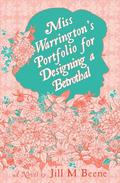 Miss Warrington's Portfolio for Designing a Betrothal by Jill M Beene