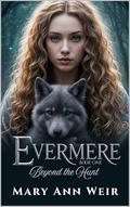 Beyond the Hunt: Evermere Book One by Mary Ann Weir