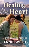 Healing Her Heart (Sacred Peaks Ranch #3) by Annie Wiest